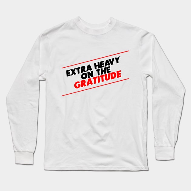 Be Grateful (Version 2) Long Sleeve T-Shirt by ArtisticFloetry